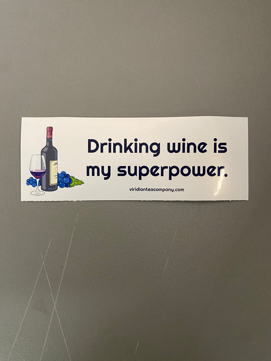 Drinking Wine is my Superpower. - bumper sticker