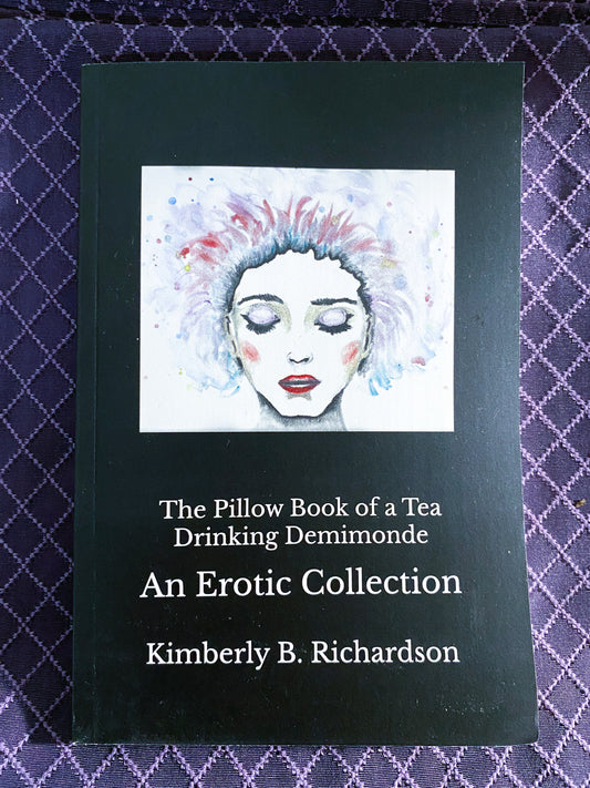 The Pillow Book of a Tea Drinking Demimonde - An Erotic Collection