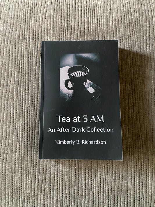 Tea at 3AM - An After Dark Collection by Kimberly B. Richardson